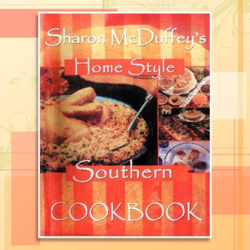 Sharon McDuffey's Home Style Southern Cookbook av Sharon McDuffey (Paperback)