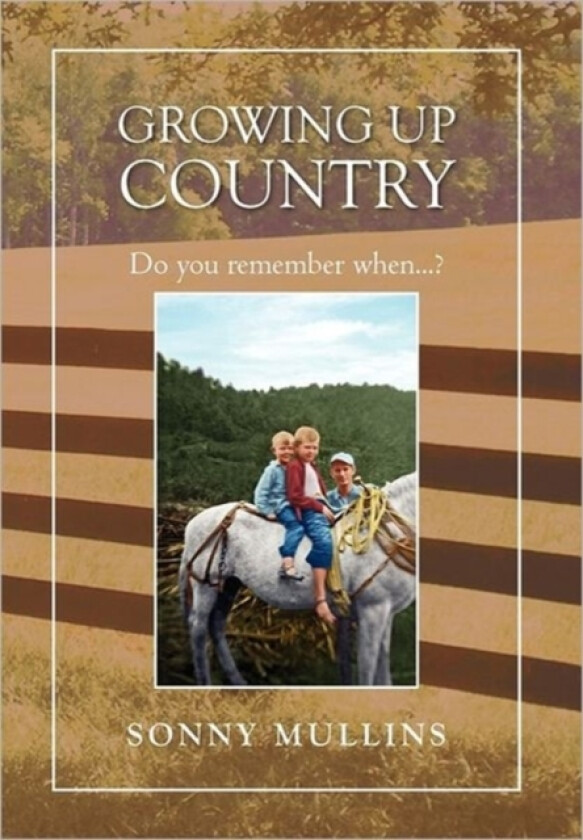 Growing Up Country av Sonny Mullins (Hardcover)