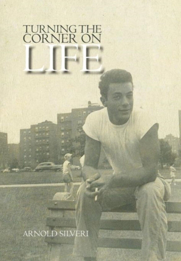 Turning the Corner on Life av Arnold Silveri (Hardcover)