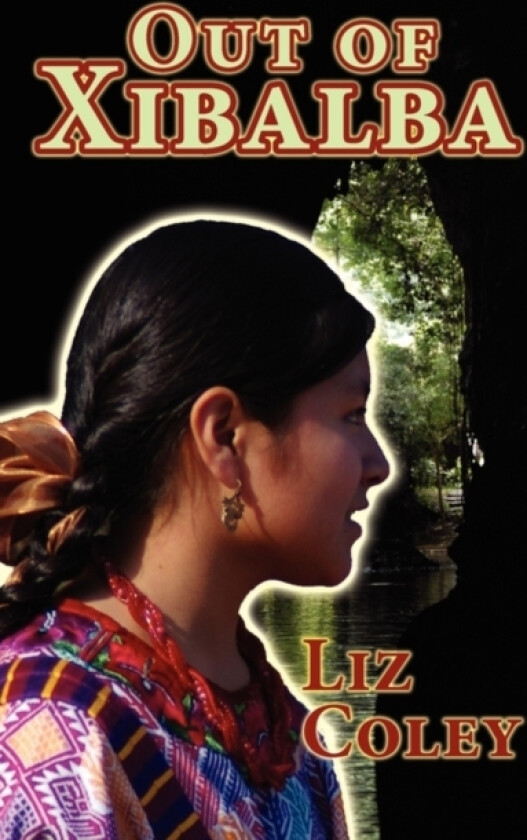 Out of Xibalba av Liz Coley (Paperback)