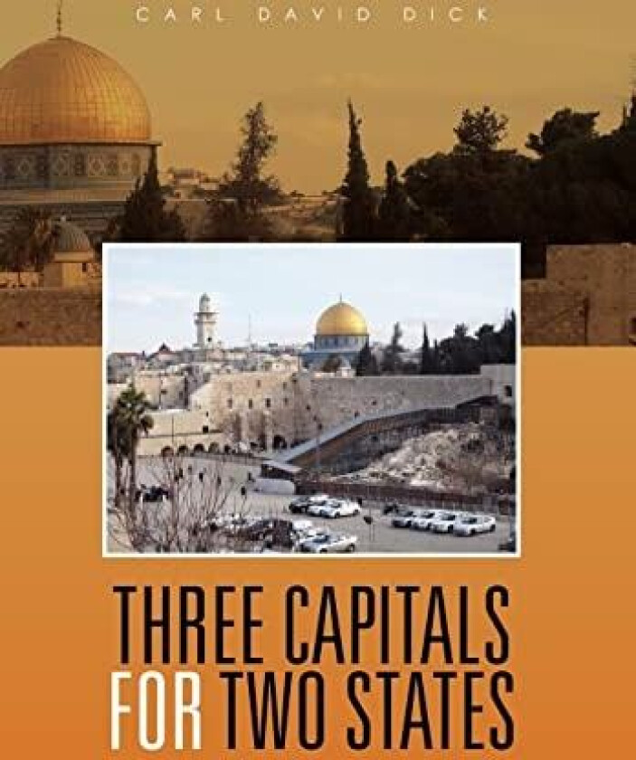 Three Capitals for Two States av Carl David Dick (Hardcover)