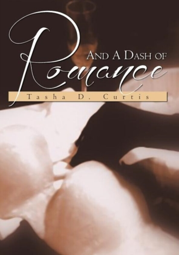 And a Dash of Romance av Tasha D Curtis (Hardcover)