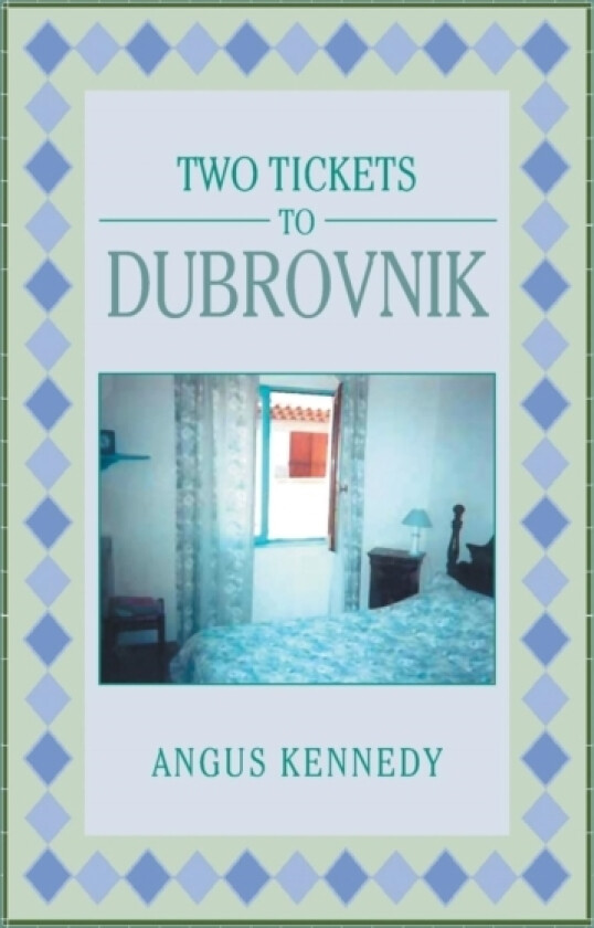 Two Tickets to Dubrovnik av Angus Kennedy (Hardcover)