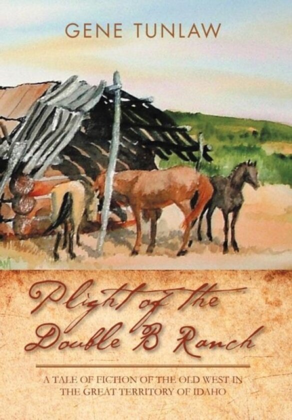 Plight of the Double B Ranch av Gene Tunlaw (Hardcover)