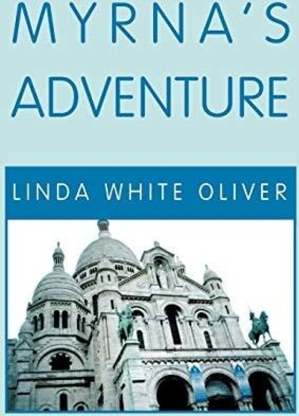 Myrna's Adventure av Linda White Oliver (Paperback)
