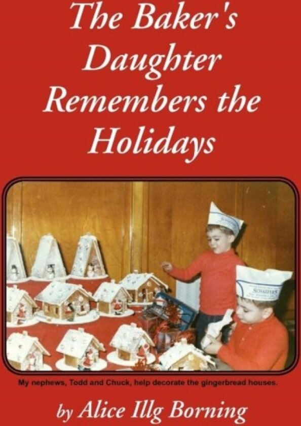 The Baker's Daughter Remembers the Holidays av Alice Illg Borning (Paperback)