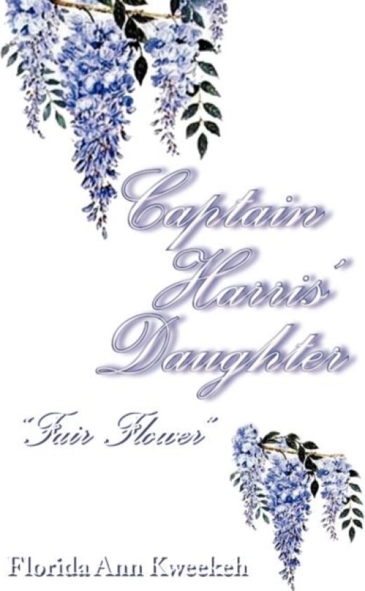 Captain Harris' Daughter av Florida Ann Kweekeh (Paperback)