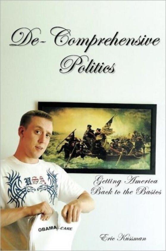 De-Comprehensive Politics av Eric Kussman (Paperback)