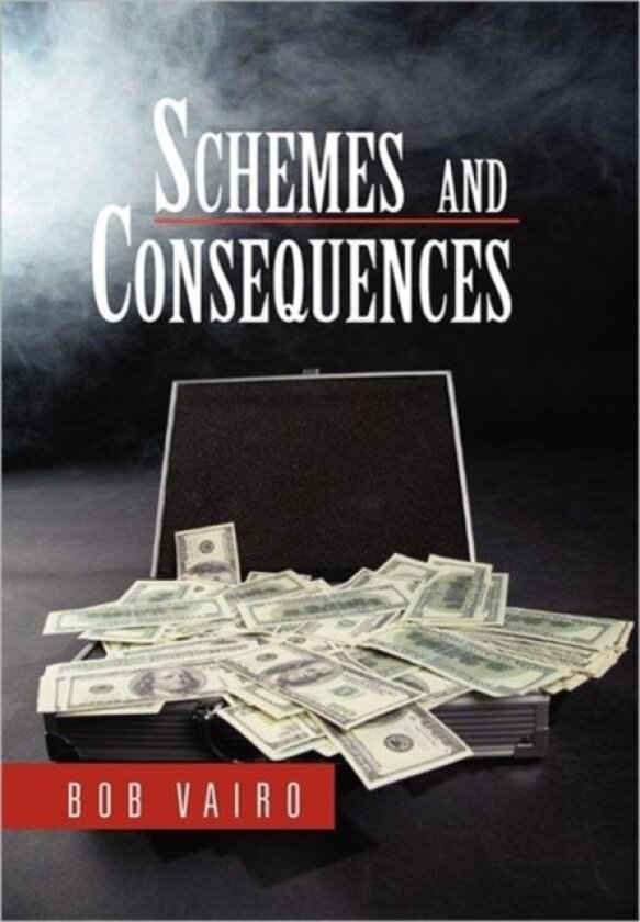 Schemes and Consequences av Bob Vairo (Hardcover)