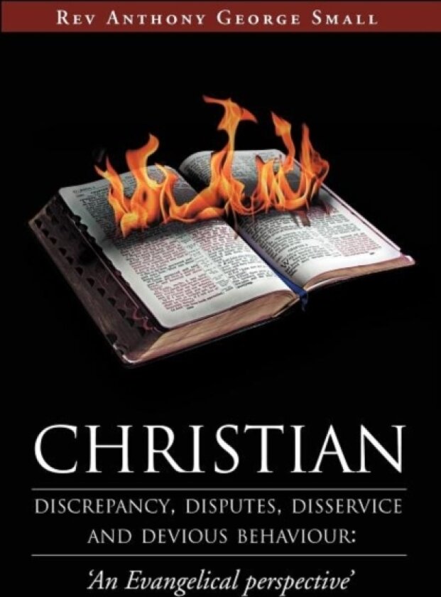 Christian Discrepancy, Disputes, Disservice and Devious Behaviour av REV Anthony George Small (Paperback)
