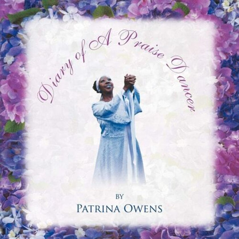 Diary of A Praise Dancer av Patrina Owens (Paperback)