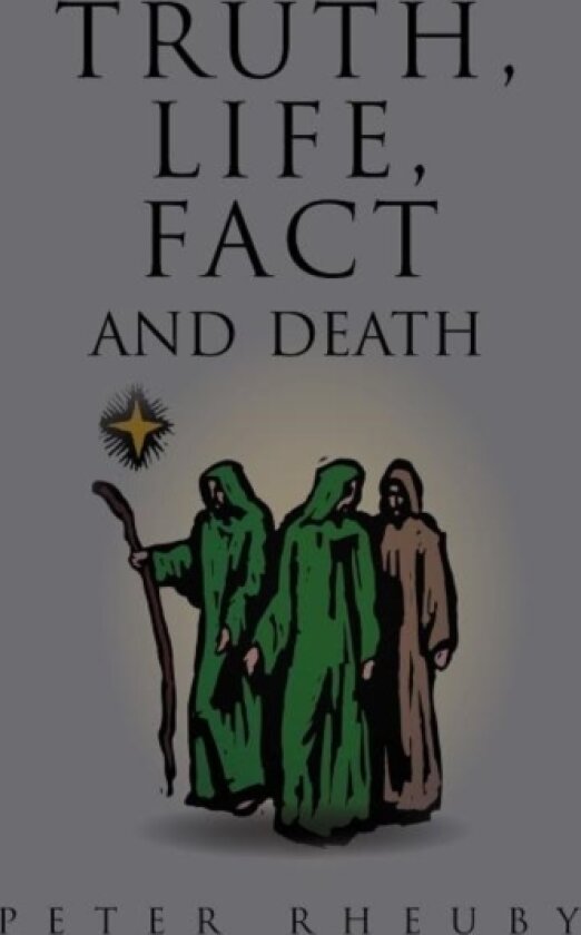 Truth, Life, Fact and Death av Peter Rheuby (Paperback)