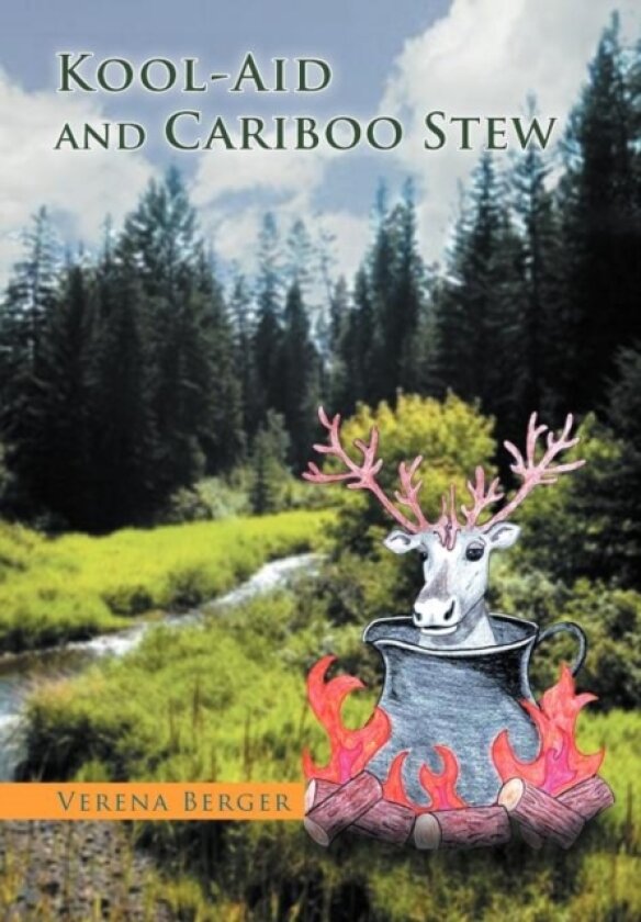 Kool-Aid and Cariboo Stew av VERENA BERGER (Hardcover)