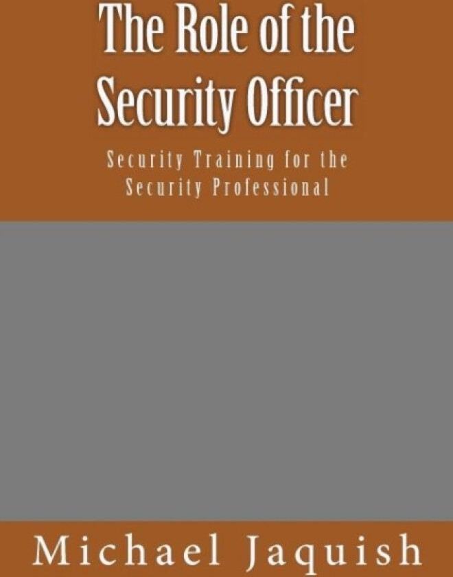 The Role of the Security Officer av Michael James Jaquish (Paperback)