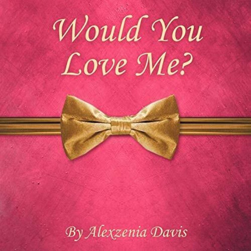 Would You Love Me? av Alexzenia Davis (Paperback)
