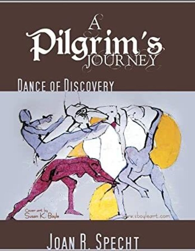 A Pilgrim's Journey: Dance of Discovery av Joan R. Specht (Hardcover)