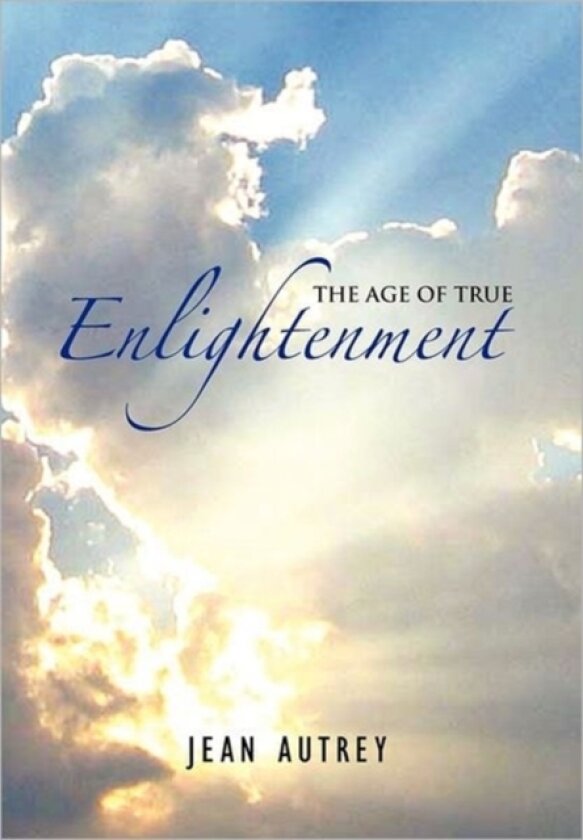 The Age of True Enlightenment av Jean Autrey (Paperback)