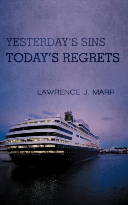 Yesterday's Sins Today's Regrets av Lawrence J. Marr (Hardcover)