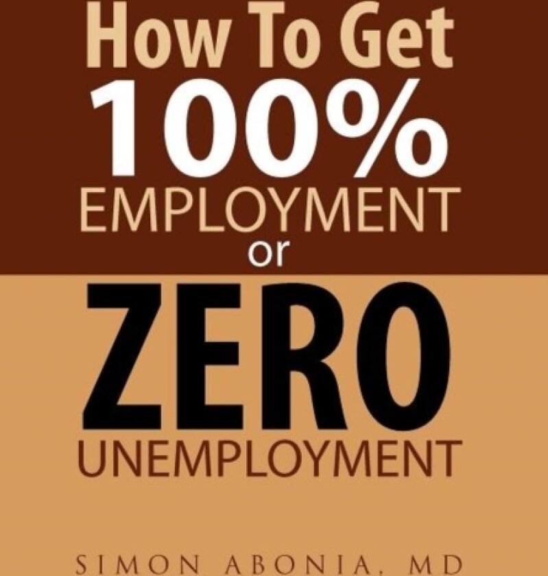 How to Get 100% Employment or Zero Unemployment av Simon Abonia (Hardcover)