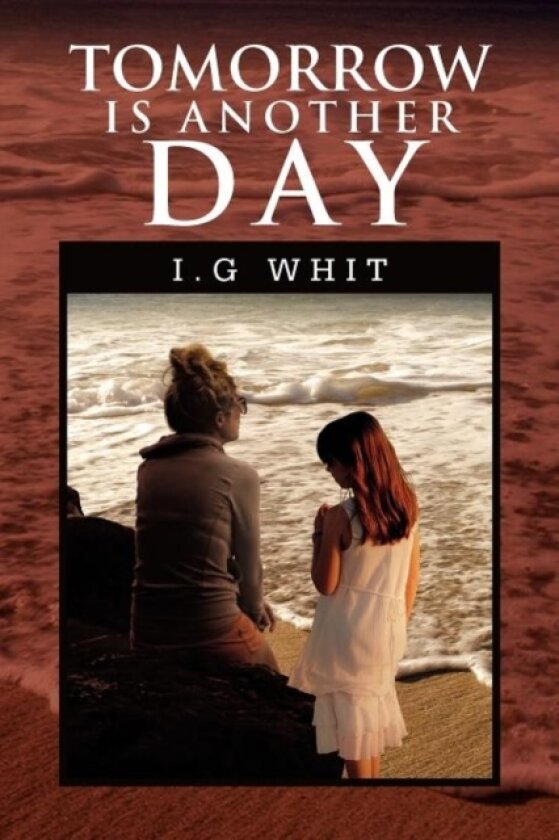 Tomorrow Is Another Day av I G Whit (Paperback)