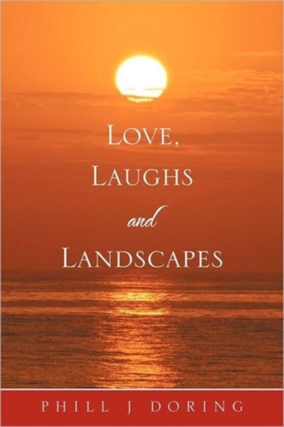 Love, Laughs and Landscapes av Phill J Doring (Paperback)