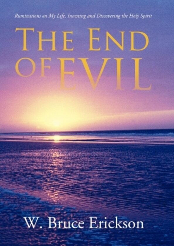 The End of Evil av W Bruce Erickson (Hardcover)