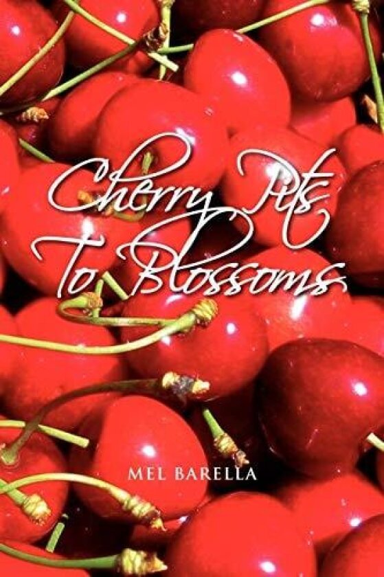 Cherry Pits to Blossoms av Mel Barella (Paperback)