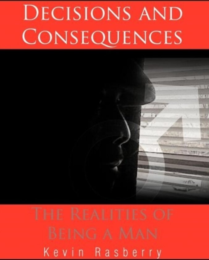 Decisions and Consequences av Kevin Rasberry (Hardcover)