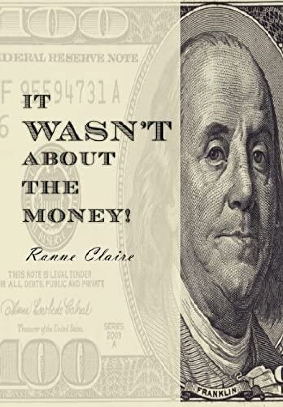 It Wasn't about the Money! av Ranne Claire (Hardcover)