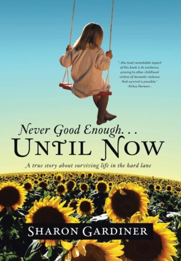 Never Good Enough . . . Until Now av Sharon Gardiner (Hardcover)