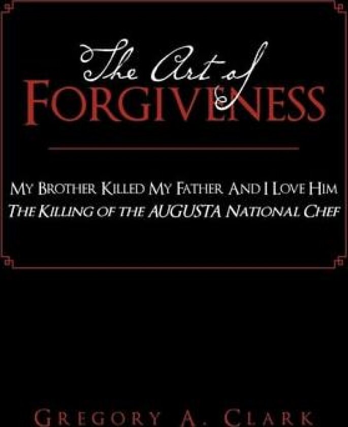 The Art of Forgiveness av Gregory A Clark (Hardcover)