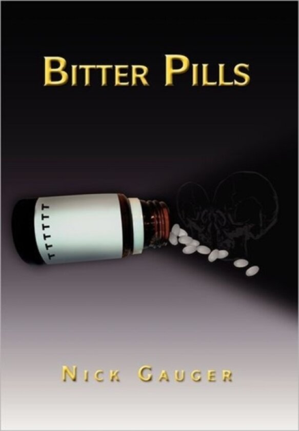 Bitter Pills av Nick Gauger (Hardcover)