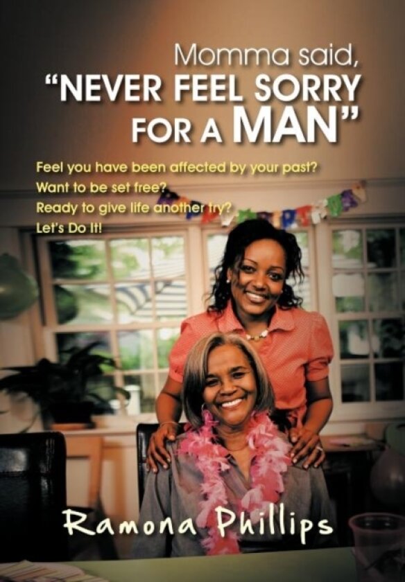 Momma Said, "NEVER FEEL SORRY FOR A MAN av Ramona Phillips (Hardcover)