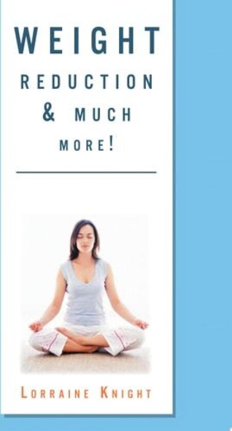 Weight Reduction & much more! av Lorraine Knight (Paperback)