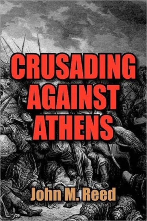 Crusading Against Athens av John M Reed (Paperback)