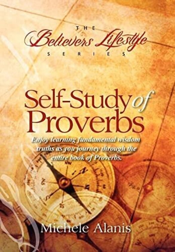 Self-Study of Proverbs: The Believer's Lifestyle Series av Michele Alanis (Hardcover)