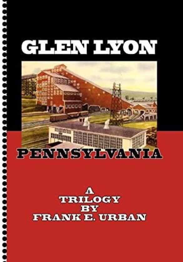 Glen Lyon, Pennsylvania - A Trilogy av Frank E. Urban (Hardcover)