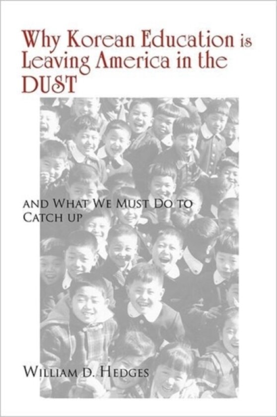 Why Korean Education Is Leaving America in the Dust av William D Hedges (Paperback)