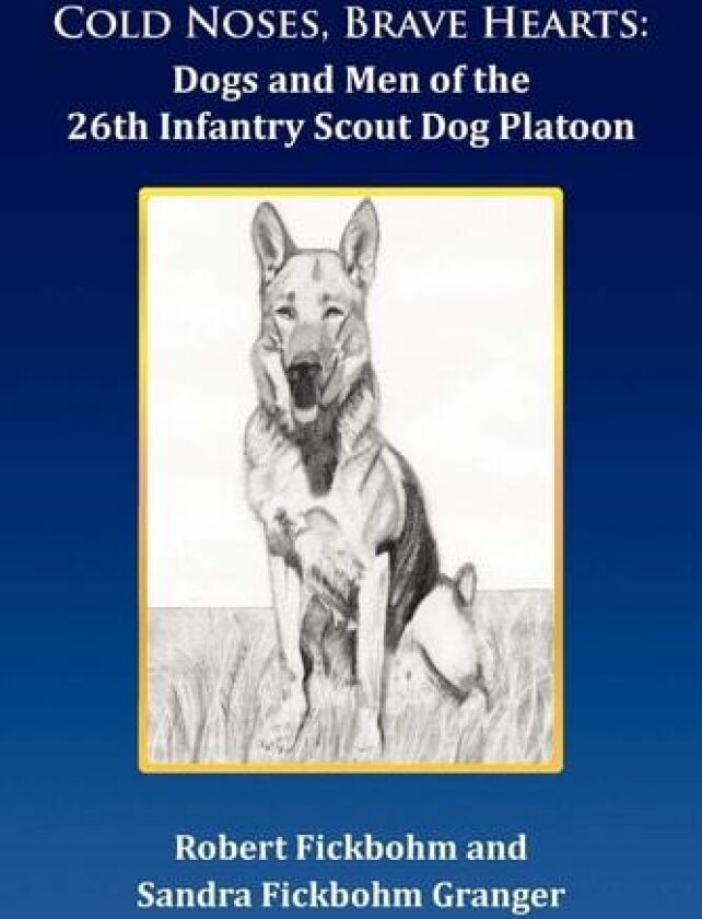 Cold Noses, Brave Hearts av Robert Fickbohm, Sandra Fickbohm Granger (Paperback)