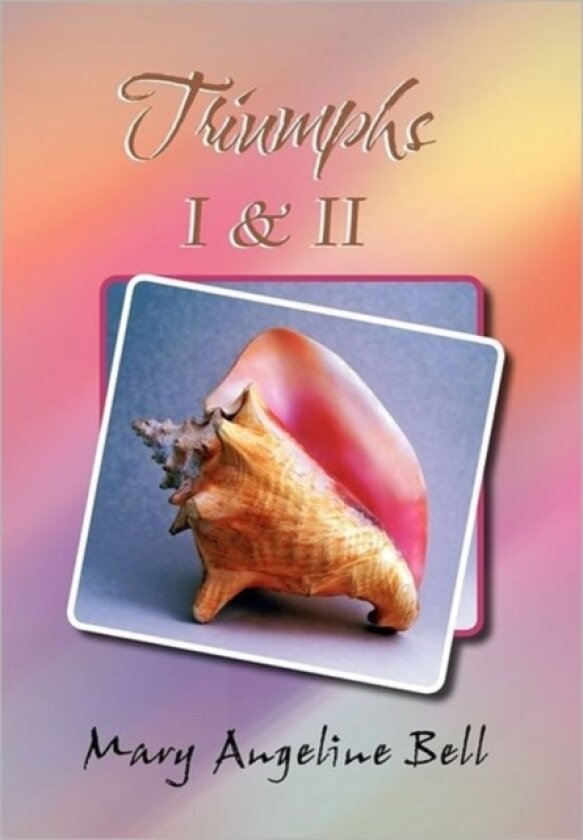 Triumphs I & II av Mary Angeline Bell (Hardcover)