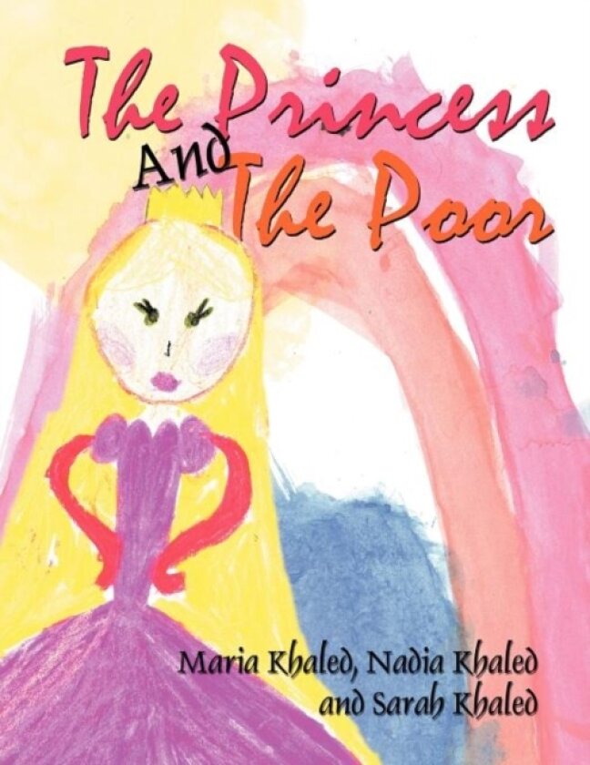 The Princess And The Poor av Nadia Khaled Maria Khaled, Sarah Khaled (Paperback)