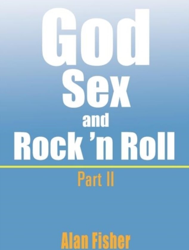 God, Sex and Rock' n Roll - Part II av Alan Fisher (Paperback)