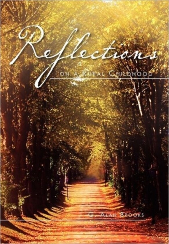 Reflections on a Rural Childhood av G Alan Brooks (Hardcover)