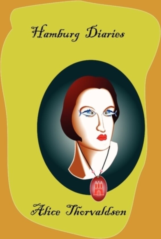 Hamburg Diaries av Alice Thorvaldsen (Hardcover)