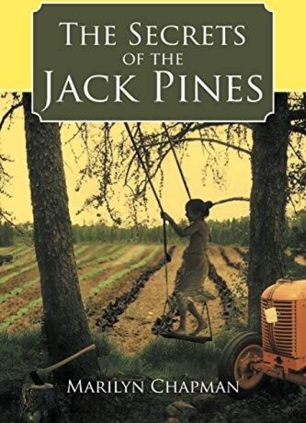 The Secrets of the Jack Pines av Marilyn Chapman (Paperback)