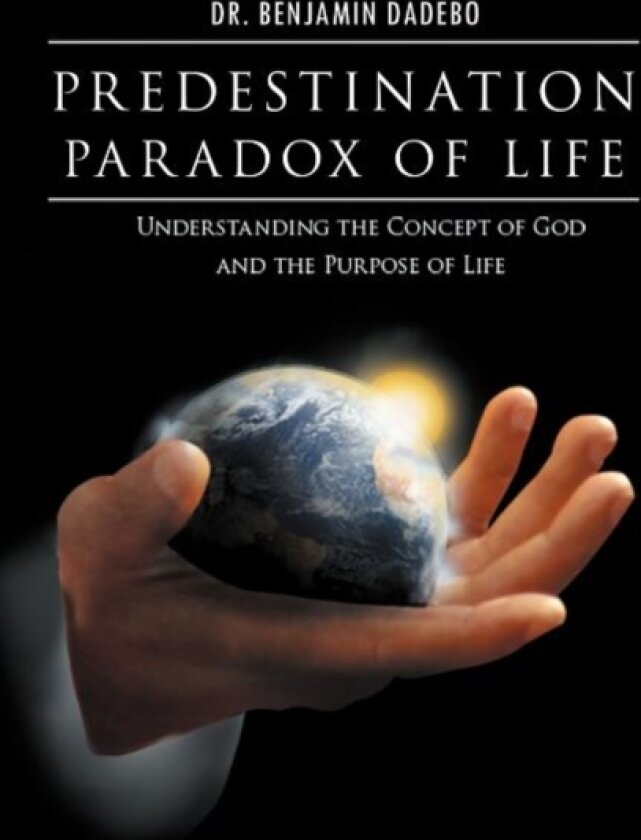 Predestination Paradox of Life av Dr Benjamin Dadebo (Hardcover)