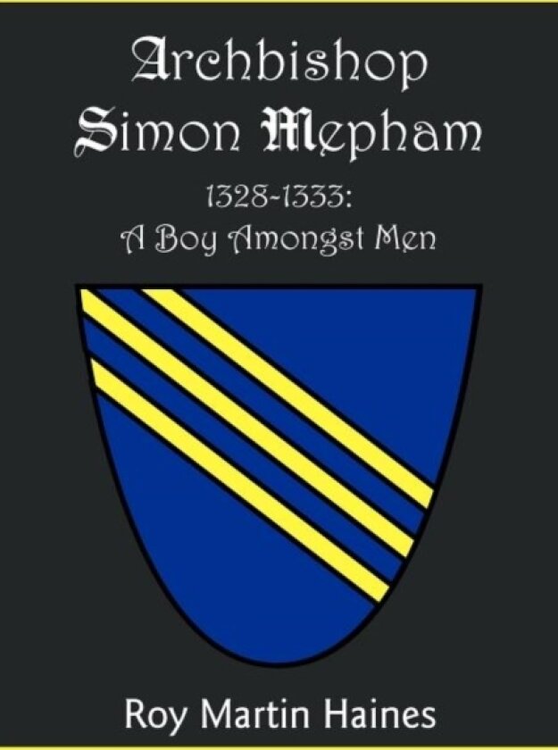 Archbishop Simon Mepham 1328-1333 av Roy Martin Haines (Paperback)