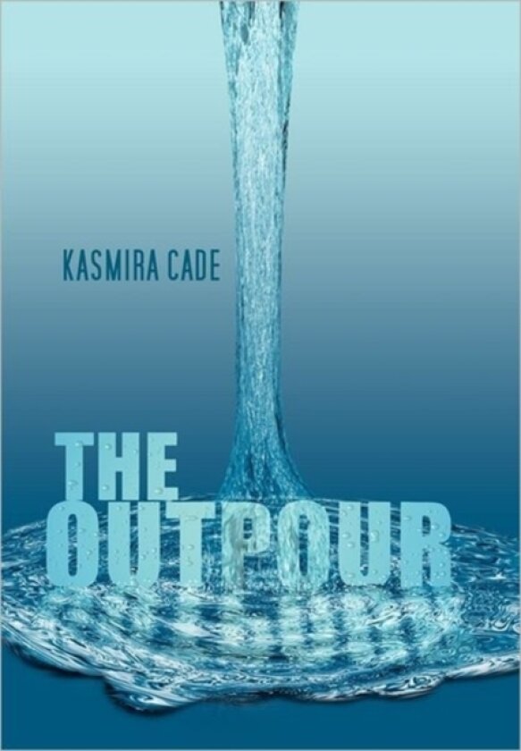 The Outpour av Kasmira Cade (Paperback)