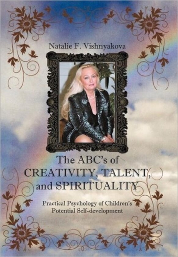 The ABCs of Creativity, Talent, and Spirituality av Natalie F Vishnyakova (Hardcover)