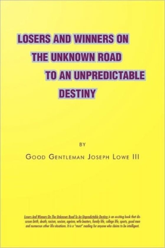Losers and Winners on the Unknown Road to an Unpredictable Destiny av Joseph III Lowe (Paperback)